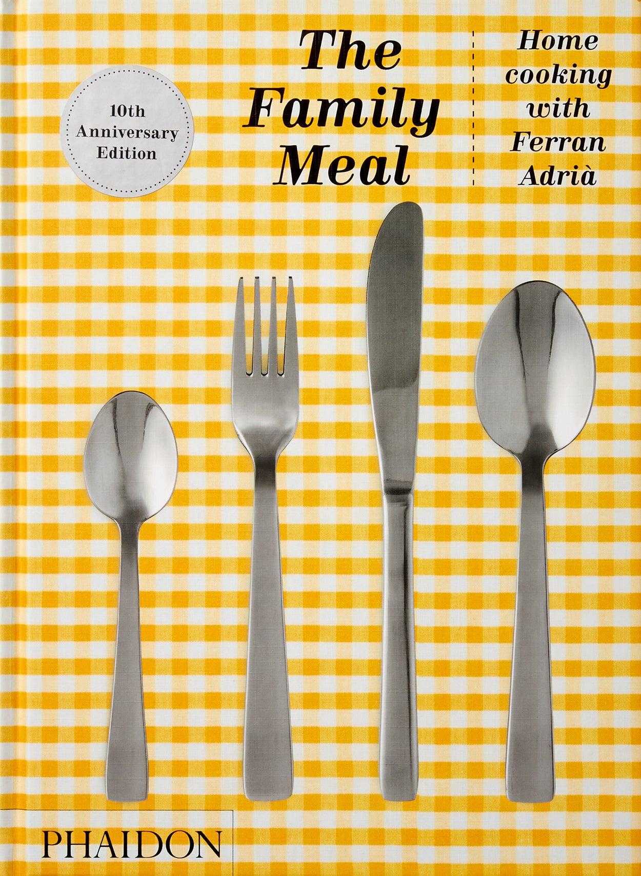The Family Meal -  Home Cooking with Ferran Adrià, 10th Anniversary Edition